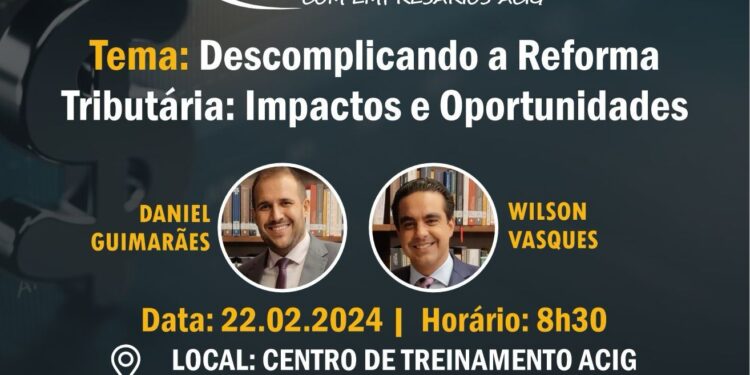 ¨Café com Empresários da ACIG ” Descomplicando a Reforma Tributária: Impactos e Oportunidades