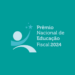 Inscrições abertas para o Prêmio Nacional de Educação Fiscal 2024
